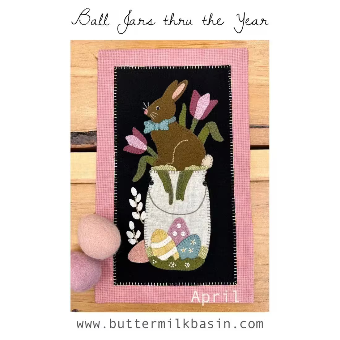 Photo of Ball Jar's Thru The Year April in Wool Applique from Buttermilk Basin